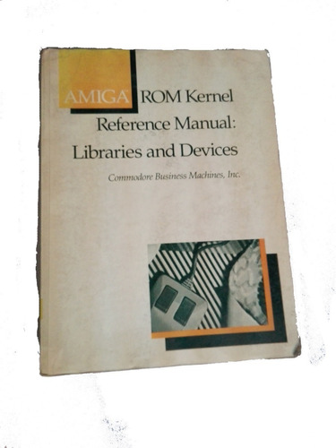 Amiga Rom Kernel Reference Manual: Libraries And Devices