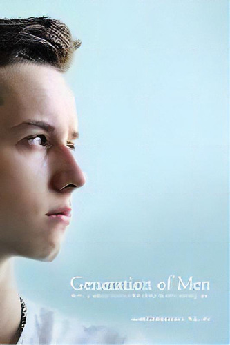 Generation Of Men : How To Raise Your Son To Be A Healthy Man Among Men, De Clayton Lessor. Editorial Quest Project Press, Tapa Blanda En Inglés