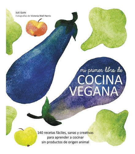 Mi Primer Libro De Cocina Vegana, De Wall Harris, Victoria. Editorial Lunwerg Editores, Tapa Dura En Español