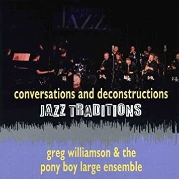 Williamson Greg & Pony Boy Large Ensemble Jazz Traditions Co