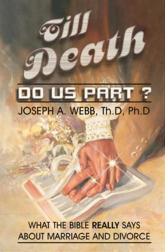 Till Death Do Us Part?, De Joseph A Webb. Editorial Createspace Independent Publishing Platform, Tapa Blanda En Inglés