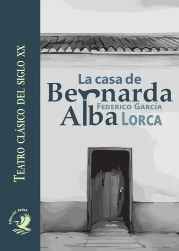 La Casa De Bernarda Alba - García Loca, Federico