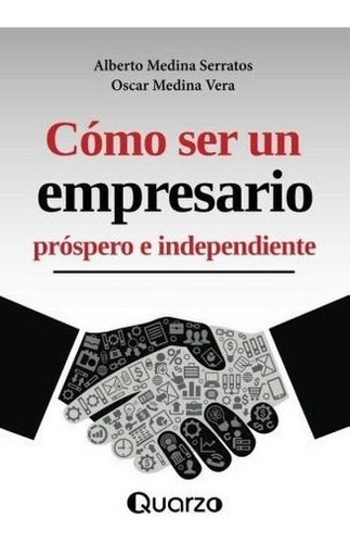 O Ser Un Empresario Prospero E Independiente -..