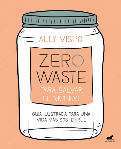 Libro: Zero Waste Para Salvar El Mundo: Guía Ilustrada Para 