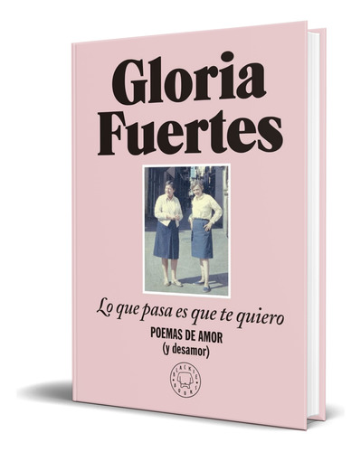 Libro Lo Que Pasa Es Que Te Quiero Poemas De Amor Original