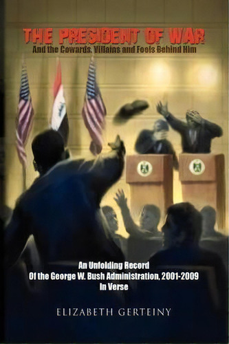 The President Of War, De Elizabeth Gerteiny. Editorial Xlibris, Tapa Dura En Inglés