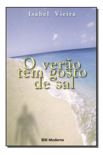 Verao Tem Gosto De Sal,o: Verão Tem Gosto De Sal,o, De Vieira, Isabel. Série Não Classificável, Vol. Não Classificável. Editora Moderna, Capa Mole, Edição Não Classificável Em Português, 20