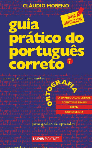 Guia prático do português correto – ortografia - vol. 1, de Moreno, Cláudio. Série L&PM Pocket (336), vol. 336. Editora Publibooks Livros e Papeis Ltda., capa mole em português, 2003