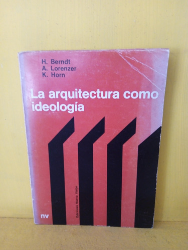 La Arquitectura Como Ideología. Berndt-lorenzer- Horn