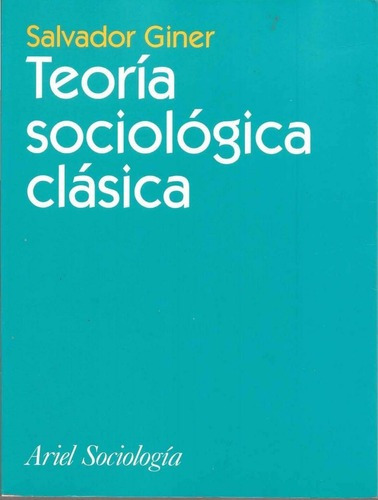 Teoria Sociologica Clasica (ariel Sociologia) - Giner Salva