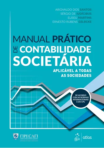 Livro - Manual de Contabilidade Societaria: Aplicavel a Todas as Sociedades  - Fipecafi
