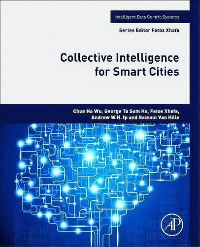 Collective Intelligence For Smart Cities, De Andrew W. Ip. Editorial Elsevier Science Publishing Co Inc, Tapa Blanda En Inglés