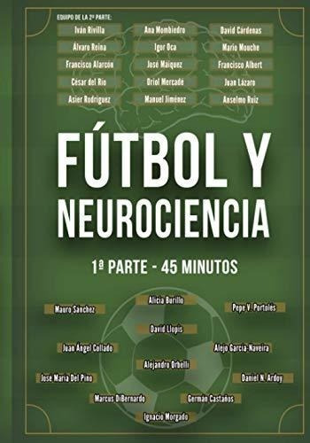 Futbol Y Neurociencia 1ª Parte - 45 Minutos -..., de Collado Martínez, Juan Ángel. Editorial Independently Published en español