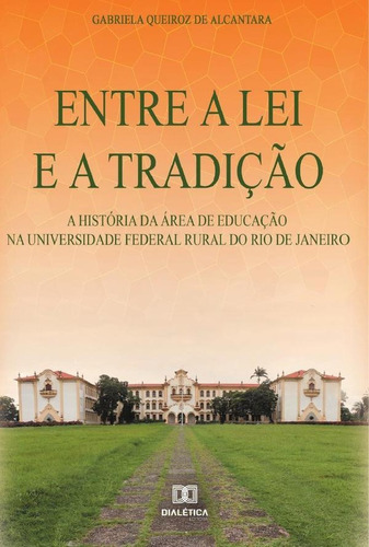 Entre A Lei E A Tradição, De Gabriela Queiroz De Alcantara. Editorial Dialética, Tapa Blanda En Portugués, 2022