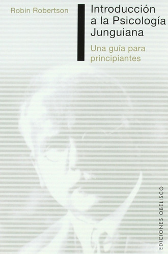 Introducción A La Psicología Junguiana. Una Guía Para Principiantes, De Robertson, Robín. Editorial Obelisco En Español