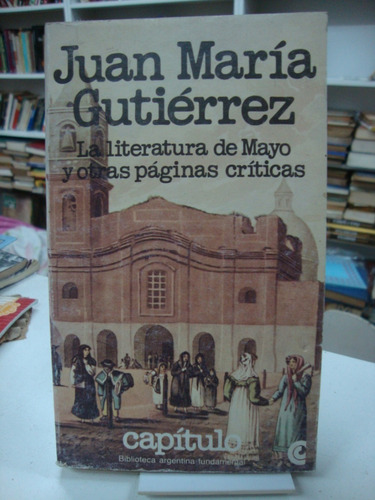 La Literatura De Mayo Y Otras Paginas Criticas - Gutierrez