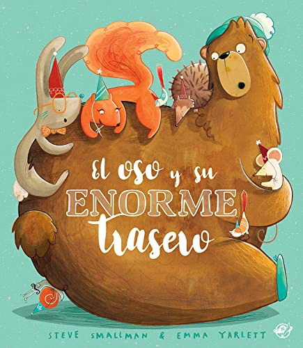 El Oso Y Su Enorme Trasero / Smallmann, Steve ; Yarlet, Emma