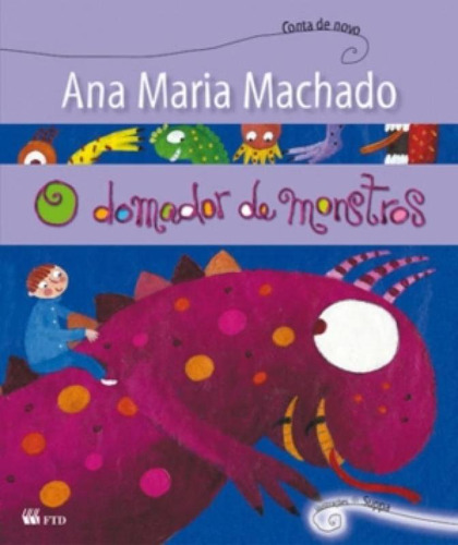 O domador de monstros, de Ana María Machado. Editorial FTD (PARADIDATICOS), tapa mole en português