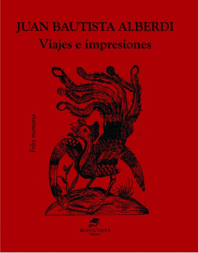 Viajes E Impresiones - Juan Bautista Alberdi - Buena Vista