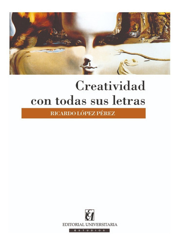 Creatividad Con Todas Sus Letras, De López, Ricardo. Editorial Universitaria De Chile, Tapa Blanda, Edición 1 En Español