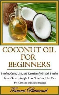 Coconut Oil For Beginners - Tammi Diamond (paperback)