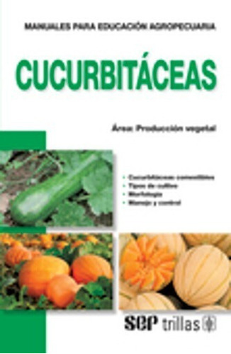 Cucurbitáceas Área: Producción Vegetal, De F.a.o.., Vol. 4. Editorial Trillas, Tapa Blanda En Español, 2011