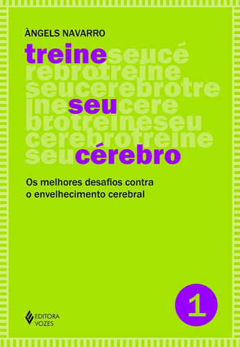 Treine Seu Cérebro - Vol. 1 - Os Melhores Desafios Contra O Envelhecimento Cerebral