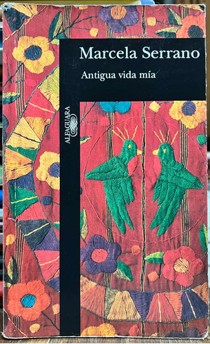 Antigua Vida Mia - Marcela Serrano