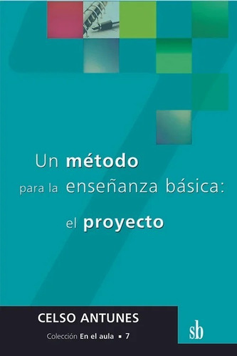 Un Método Para La Enseñanza Básica: El Proyecto