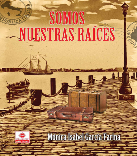 Somos Nuestras Raices - Monica Isabel Garcia Farina, De Monica Isabel Garcia Farina. Editorial Demkroff Ediciones En Español