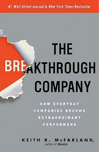 The Breakthrough Company : How Everyday Companies Become Extraordinary Performers, De Keith R Mcfarland., Vol. 1. Editorial Random House Usa Inc, Tapa Blanda En Inglés