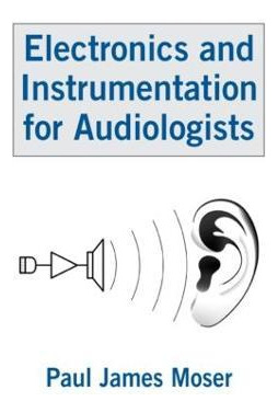 Libro Electronics And Instrumentation For Audiologists - ...