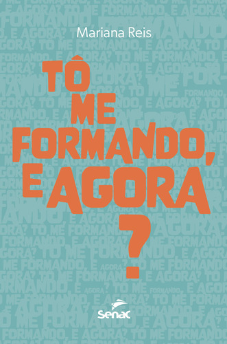 Tô Me Formando, E Agora?, De Mariana Reis. Editora Senac Rio, Capa Mole Em Português