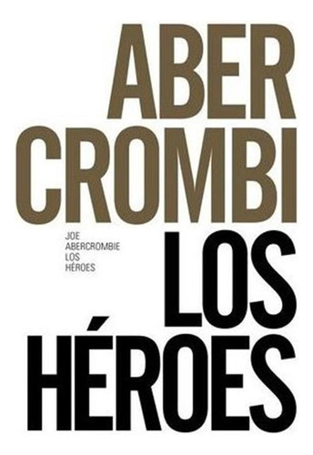 Heroes,los - Abercrombie, Joe