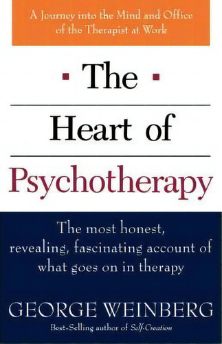 The Heart Of Psychotherapy: A Journey Into The Mind And Office Of The Therapist At Work, De George Weinberg., Vol. 1. Editorial St Martins Press, Tapa Blanda En Inglés