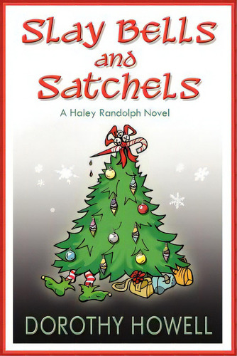 Slay Bells And Satchels: A Haley Randolph Mystery, De Howell, Dorothy. Editorial Createspace, Tapa Blanda En Inglés