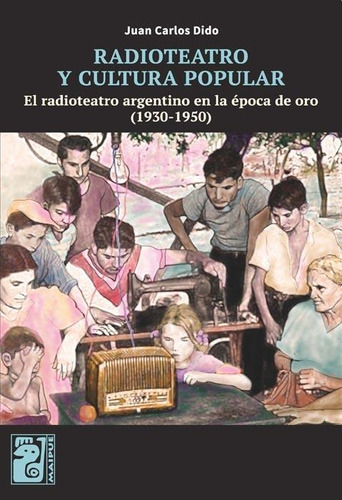 Libro Radioteatro Y Cultura Popular De Juan Carlos Dido