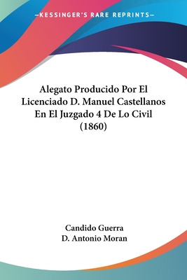 Libro Alegato Producido Por El Licenciado D. Manuel Caste...