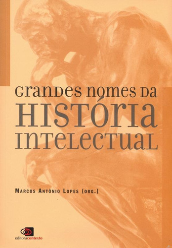 Grandes Nomes Da História Intelectual, De Marcos Antonio Lopes. Editora Contexto Em Português