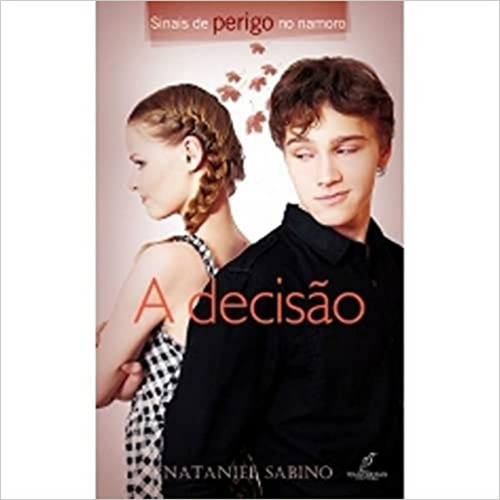 Sinais De Perigo No Namoro : A Decisao: Sinais De Perigo No Namoro : A Decisao, De Nataniel Sabino. Editora Danprewan, Edição 1 Em Português, 2011