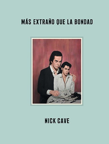 Nick Cave - Más Extraño Que La Bondad (nuevo)