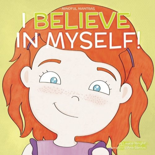 I Believe In Myself (mindful Mantras) (volume 6), De Wright, Ms Laurie N. Editorial Laurie Wright, Tapa Blanda En Inglés, 2018