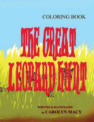 The Great Leopard Hunt Coloring Book, De Macy, Carolyn. Editorial Lightning Source Inc, Tapa Blanda En Inglés