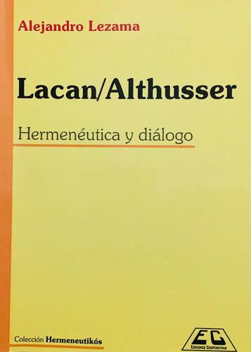 Lacan/althusser Hermenéutica Y Diálogo. Alejandro Lezama