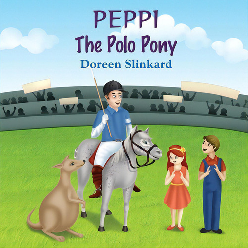 Peppi The Polo Pony, De Slinkard, Doreen., Vol. 1. Editorial Lightning Source Inc, Tapa Blanda En Inglés