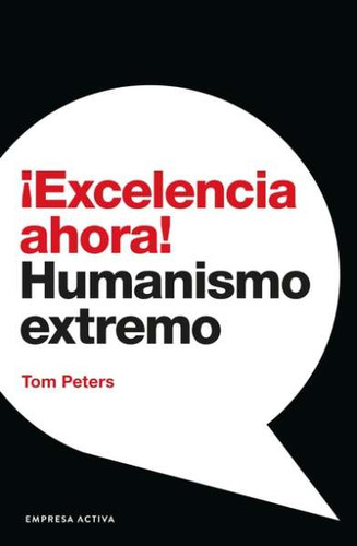 Libro ¡excelencia Ahora! Humanismo Extremo