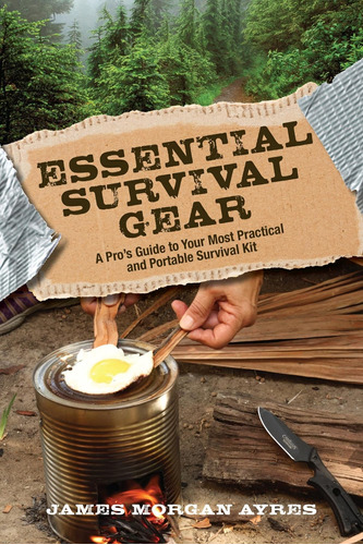 Libro: Essential Survival Gear: A Pros Guide To Your Most