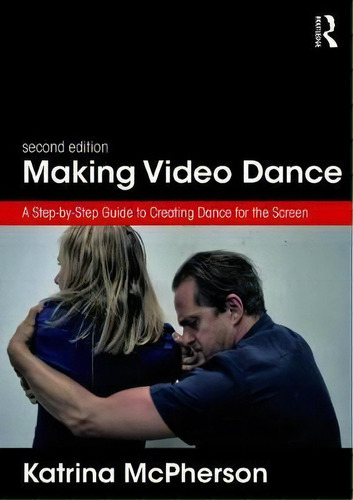 Making Video Dance, De Katrina Mcpherson. Editorial Taylor Francis Ltd, Tapa Blanda En Inglés