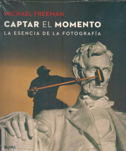 Captar El Momento - La Esencia De La Fotografia - M Freeman