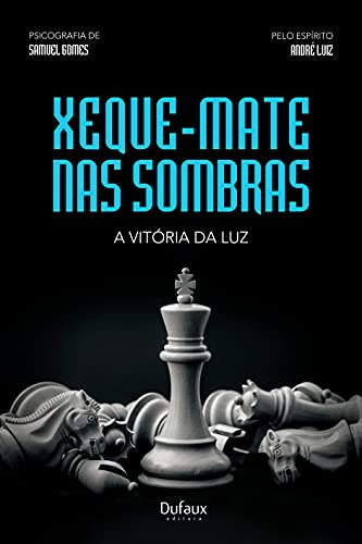 Libro Xeque Mate Nas Sombras A Vitória Da Luz De Samuel; And